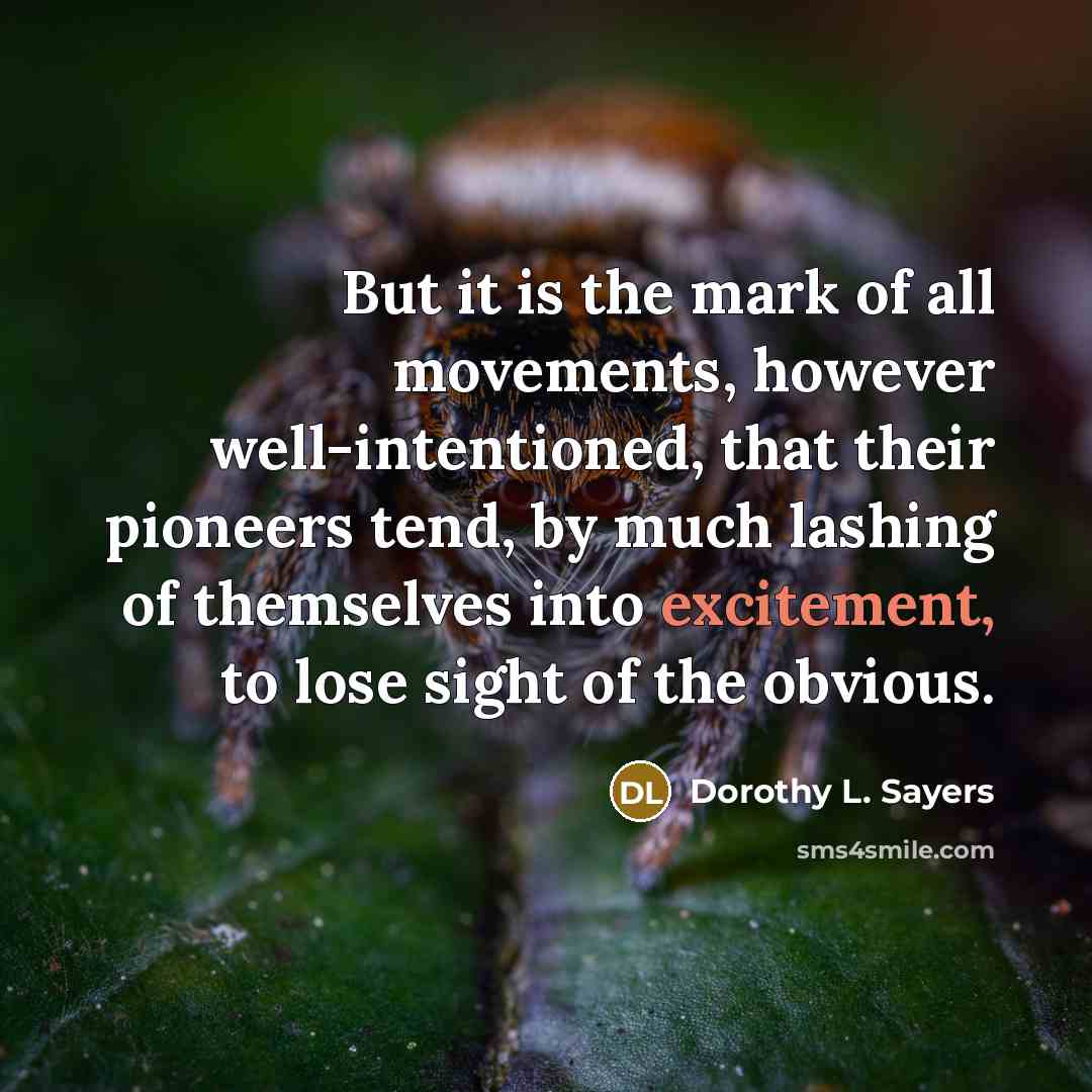 “But it is the mark of all movements, however well-intentioned,…” quote by Dorothy L. Sayers