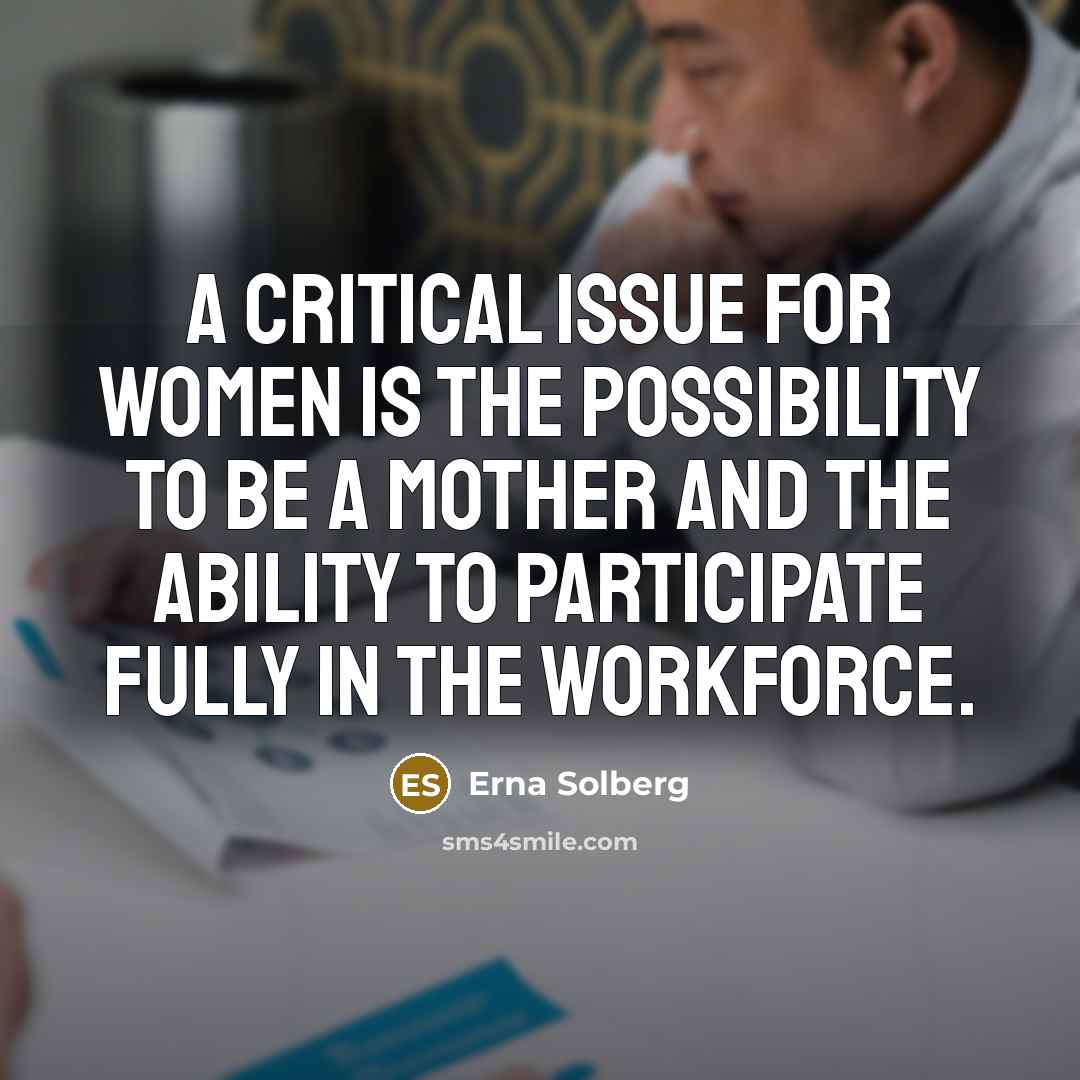 “A critical issue for women is the possibility to be…” quote by Erna Solberg