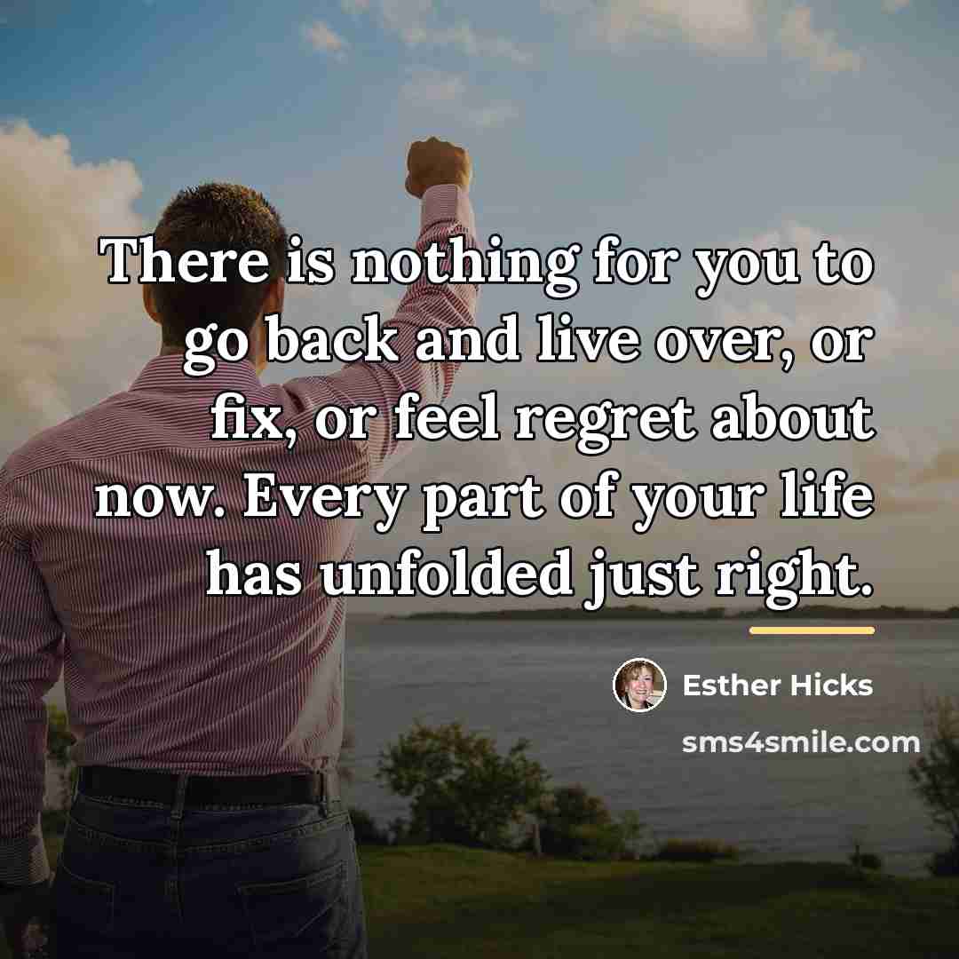 “There is nothing for you to go back and live…” quote by Esther Hicks