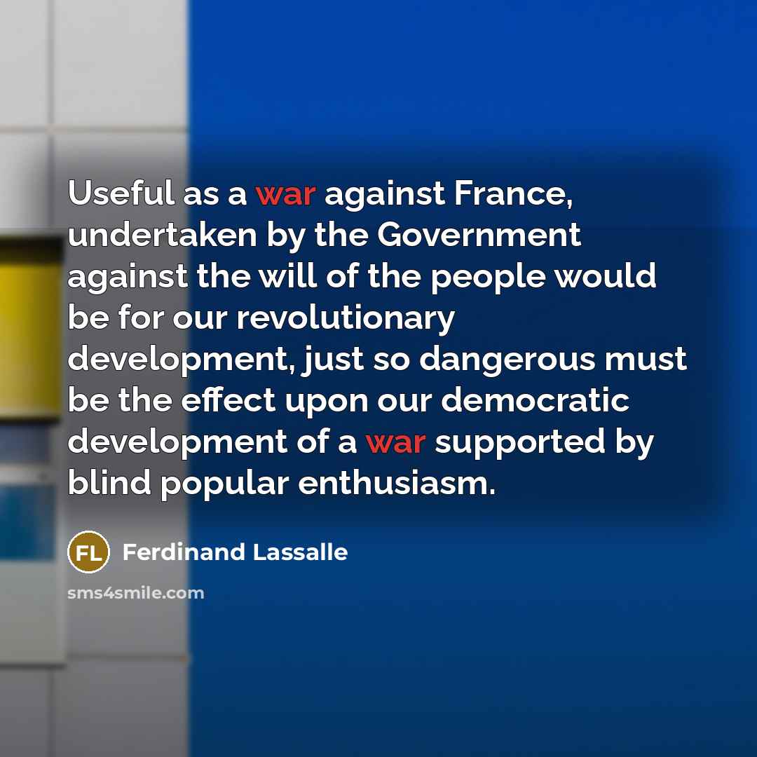 “Useful as a war against France, undertaken by the Government…” quote by Ferdinand Lassalle