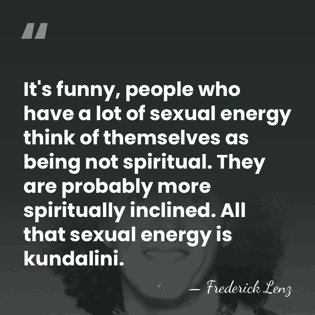 It's funny, people who have a lot of sexual energy think of&hellip; - Frederick Lenz