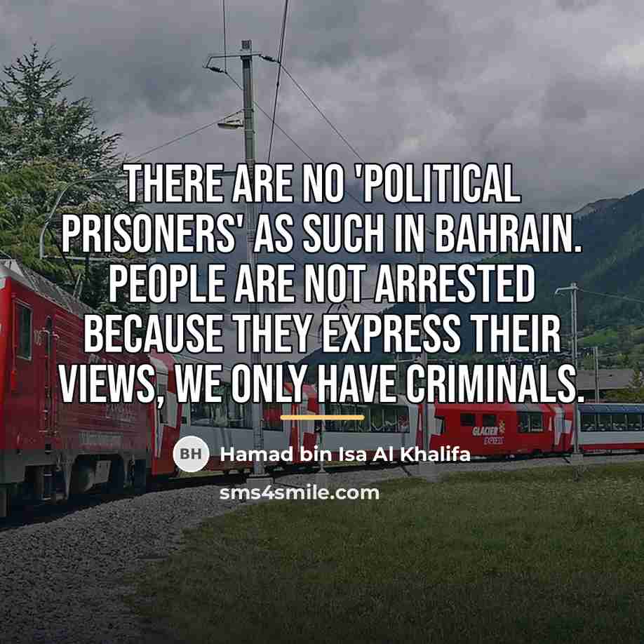 “There are no 'political prisoners' as such in Bahrain. People…” quote by Hamad bin Isa Al Khalifa