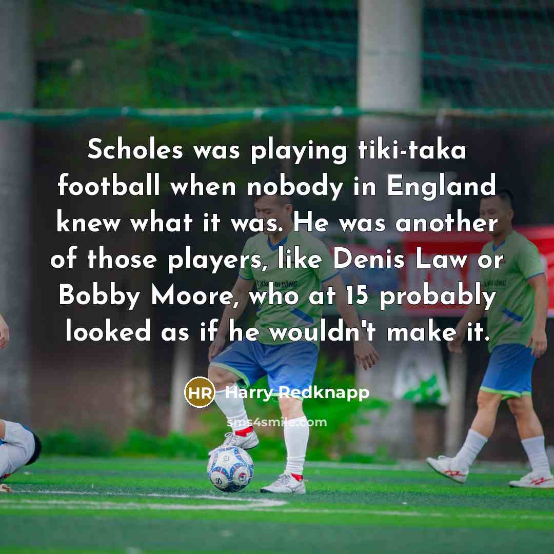“Scholes was playing tiki-taka football when nobody in England knew…” quote by Harry Redknapp
