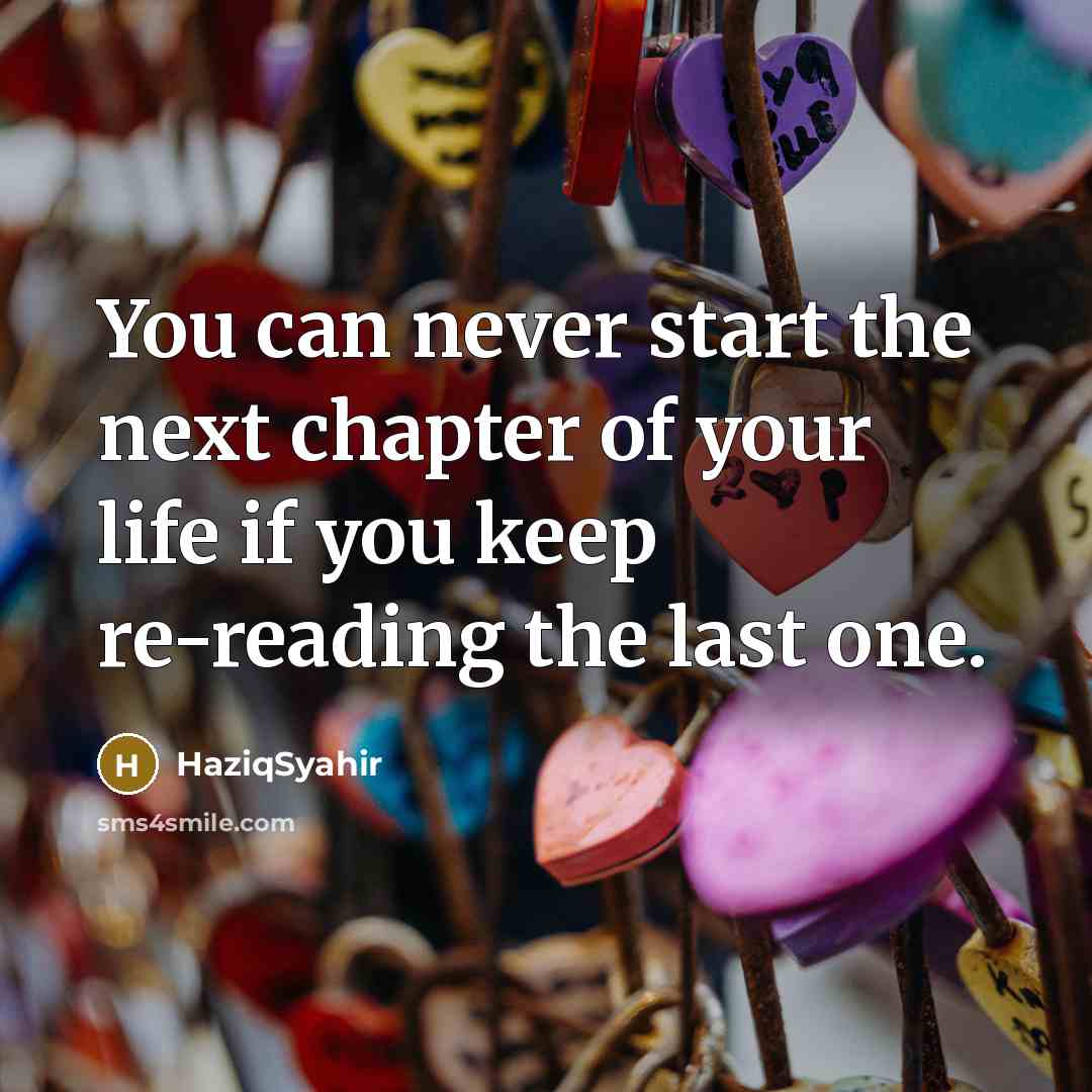 “You can never start the next chapter of your life…” quote by HaziqSyahir