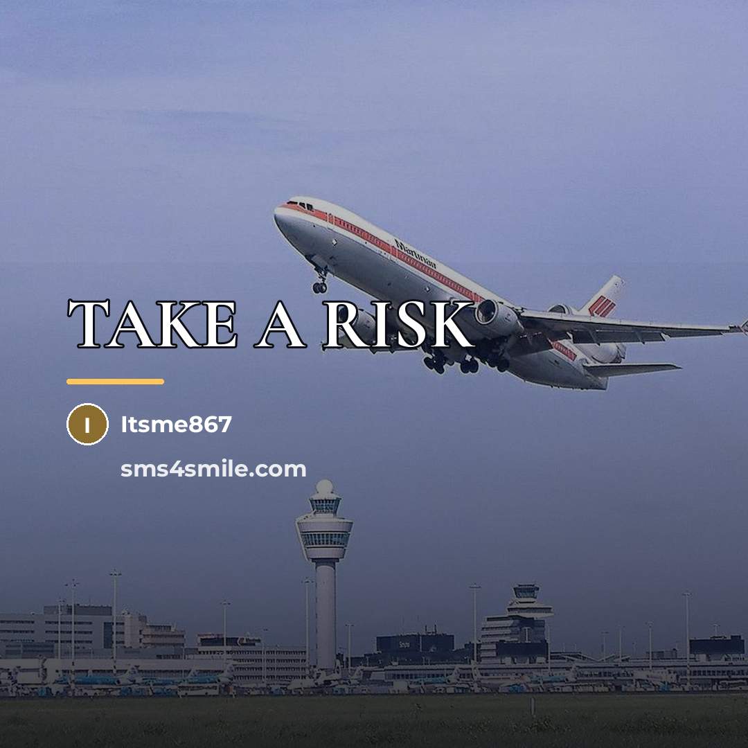 “TAKE A RISK…” quote by Itsme867