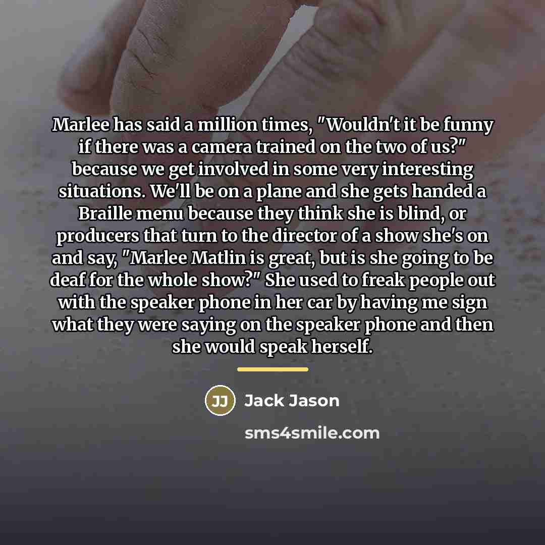“Marlee has said a million times, "Wouldn't it be funny…” quote by Jack Jason