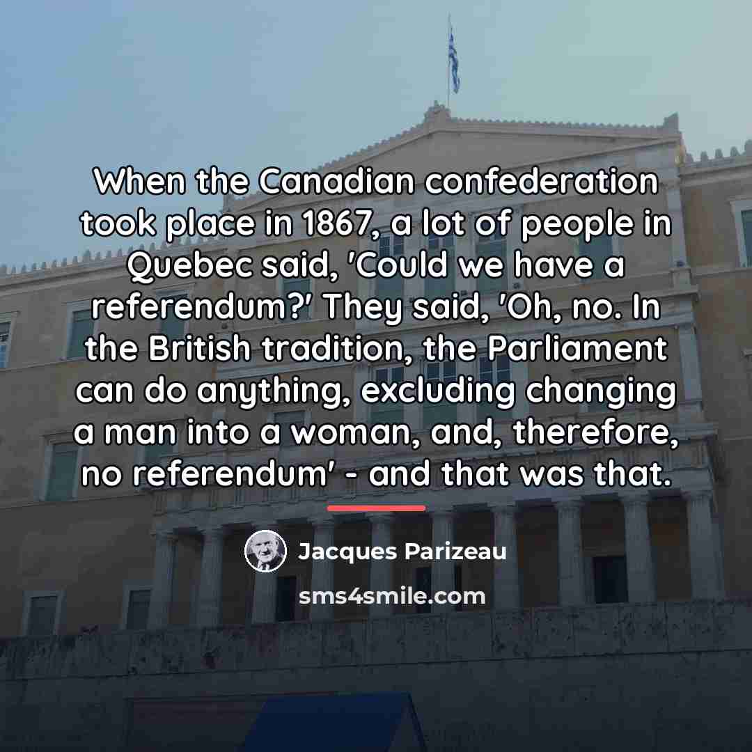 “When the Canadian confederation took place in 1867, a lot…” quote by Jacques Parizeau