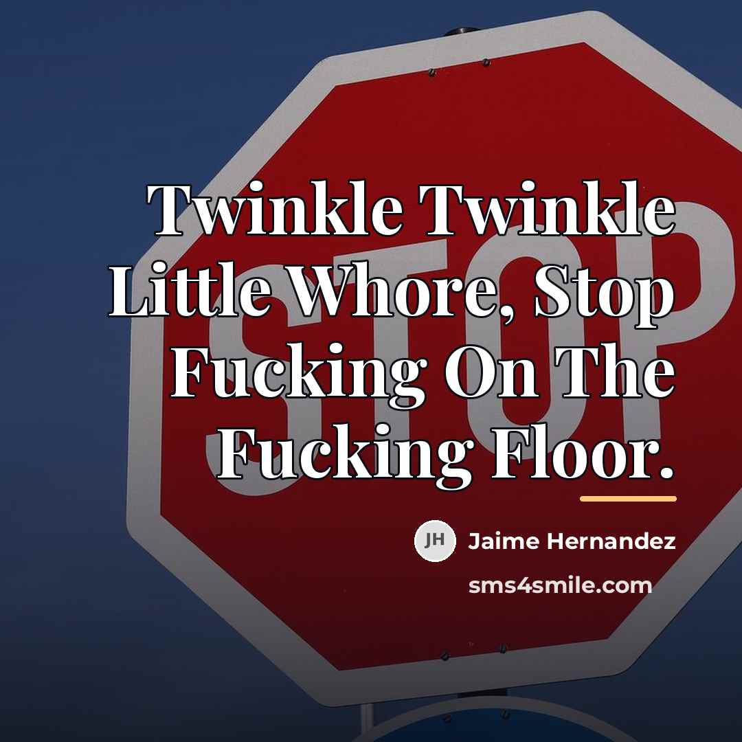 “Twinkle Twinkle Little Whore, Stop Fucking On The Fucking Floor.…” quote by Jaime Hernandez