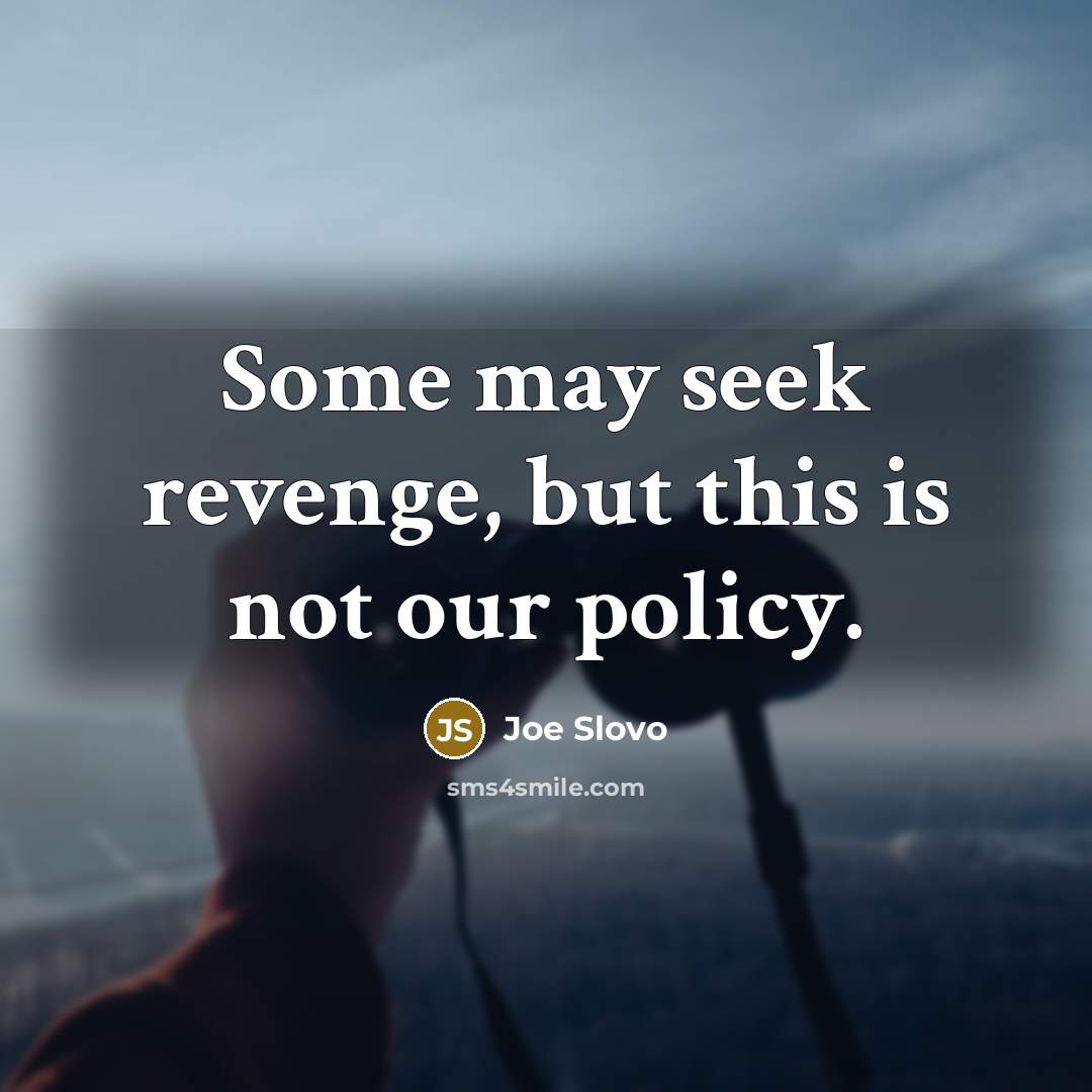 “Some may seek revenge, but this is not our policy.…” quote by Joe Slovo