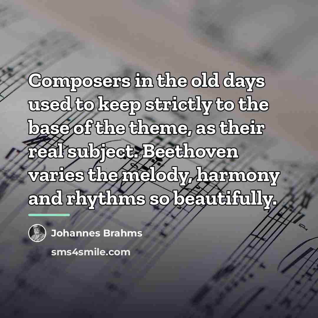 “Composers in the old days used to keep strictly to…” quote by Johannes Brahms