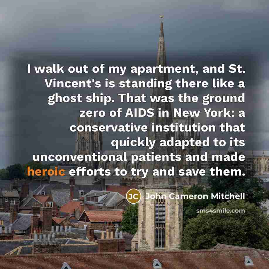 “I walk out of my apartment, and St. Vincent's is…” quote by John Cameron Mitchell