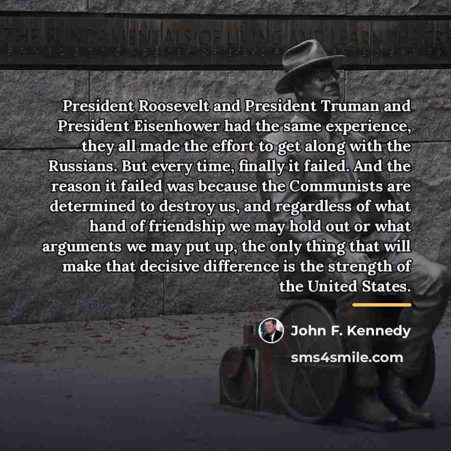 “President Roosevelt and President Truman and President Eisenhower had the…” quote by John F. Kennedy