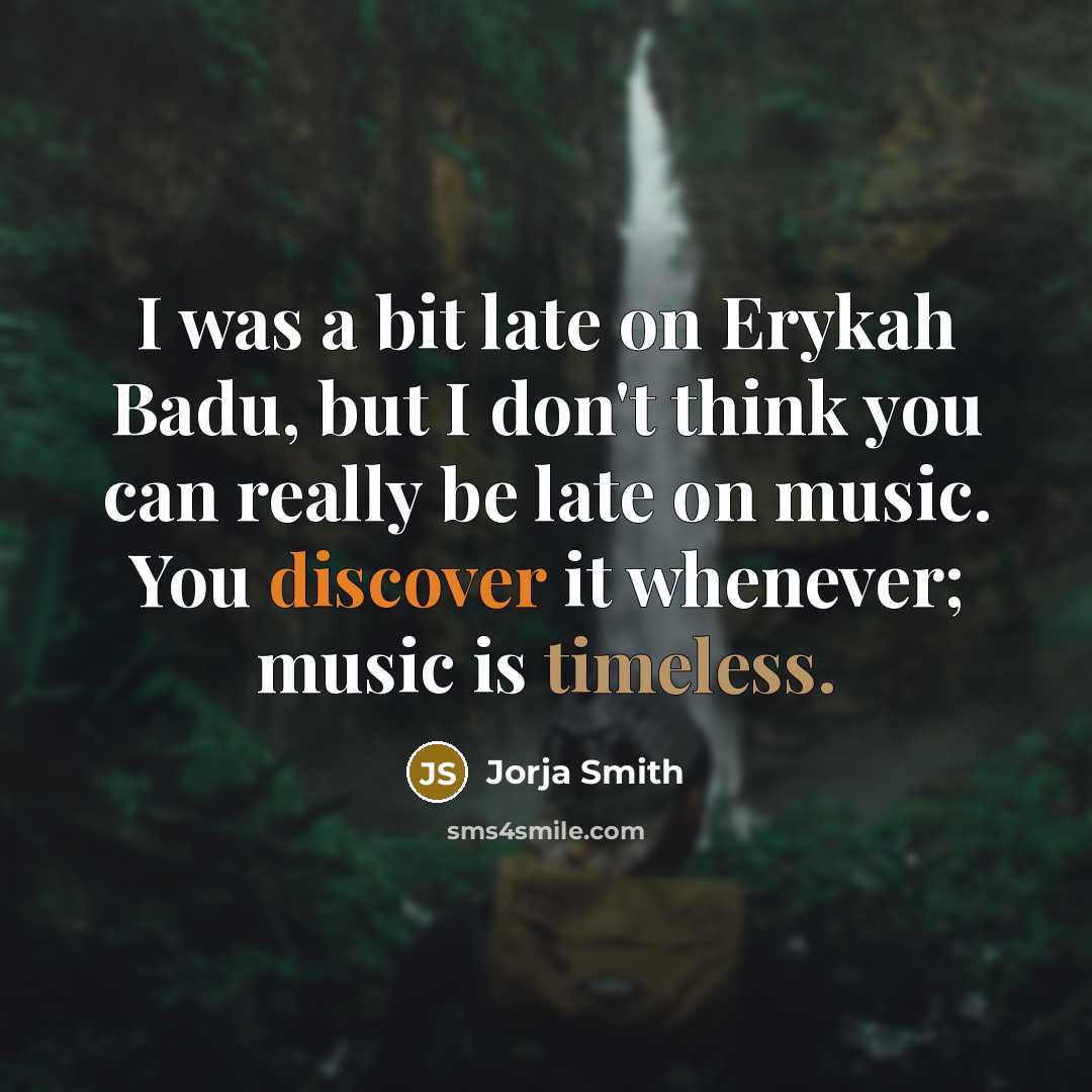 “I was a bit late on Erykah Badu, but I…” quote by Jorja Smith