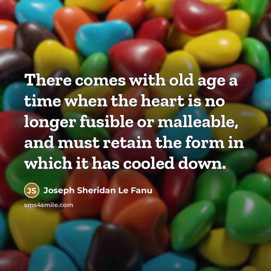 “There comes with old age a time when the heart…” quote by Joseph Sheridan Le Fanu
