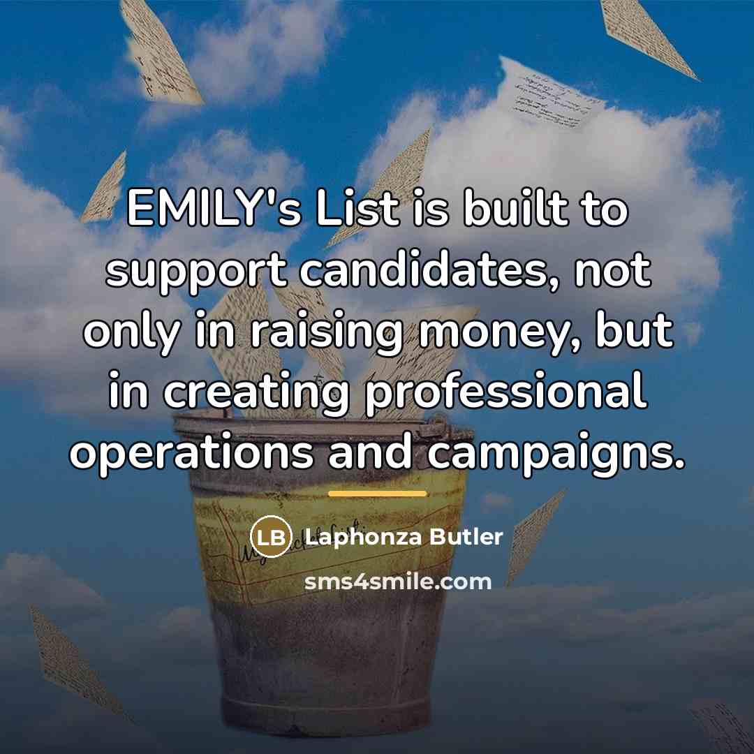 “EMILY's List is built to support candidates, not only in…” quote by Laphonza Butler