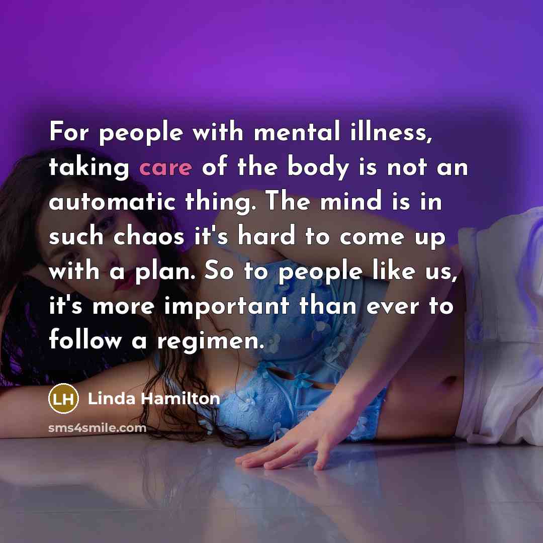 “For people with mental illness, taking care of the body…” quote by Linda Hamilton
