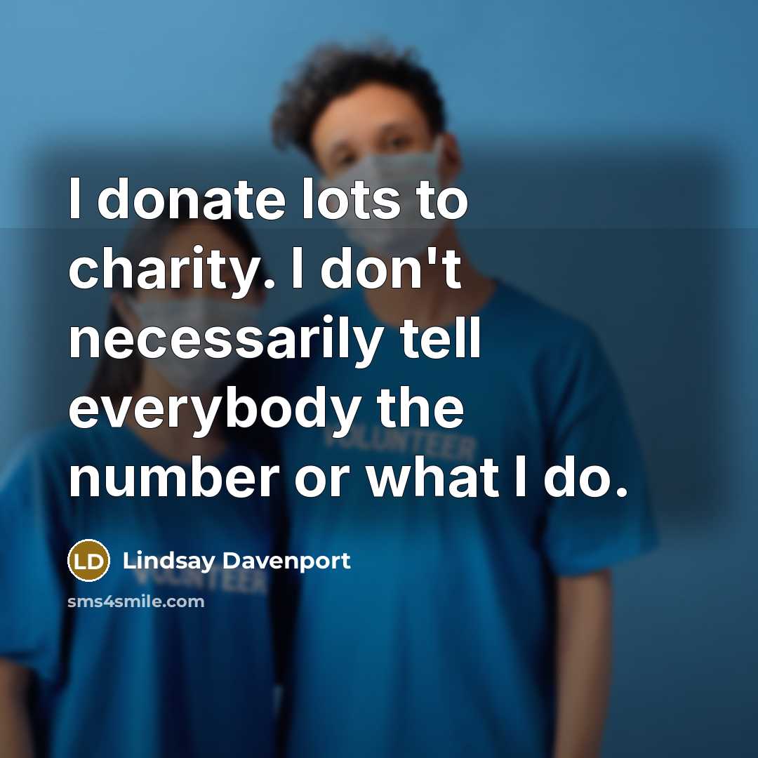“I donate lots to charity. I don't necessarily tell everybody…” quote by Lindsay Davenport