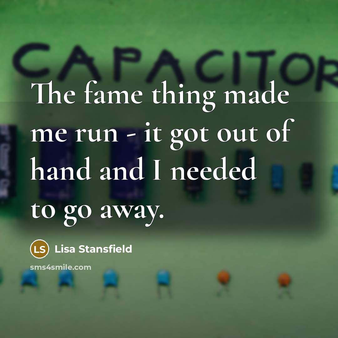 “The fame thing made me run - it got out…” quote by Lisa Stansfield