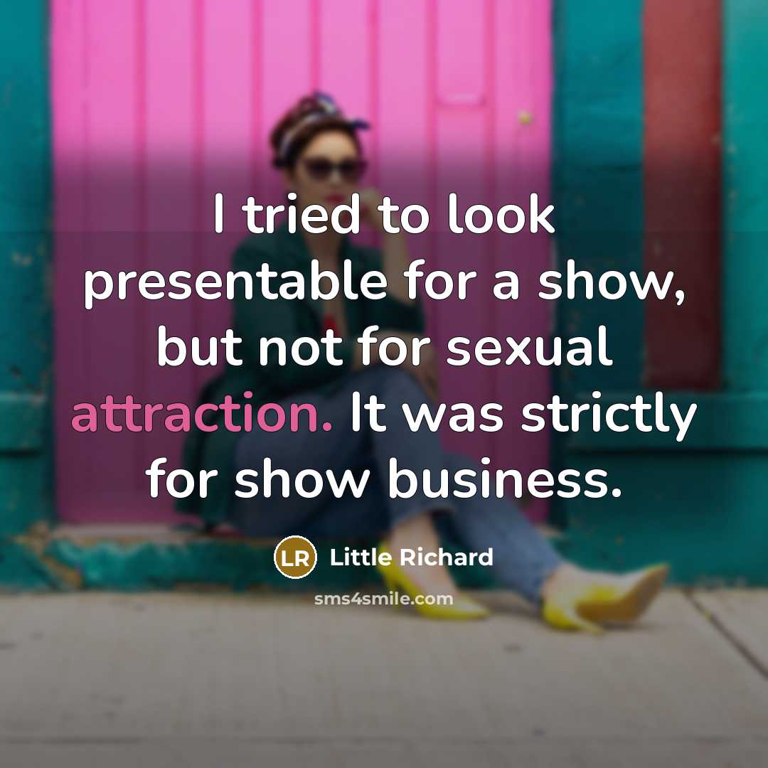“I tried to look presentable for a show, but not…” quote by Little Richard
