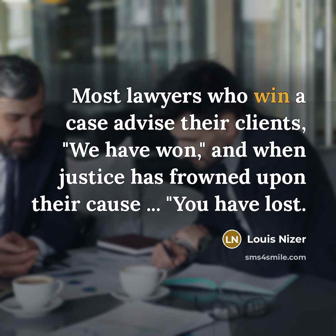 “Most lawyers who win a case advise their clients, "We…” quote by Louis Nizer