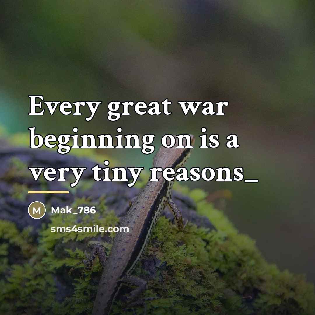 “Every great war beginning on is a very tiny reasons_…” quote by Mak_786