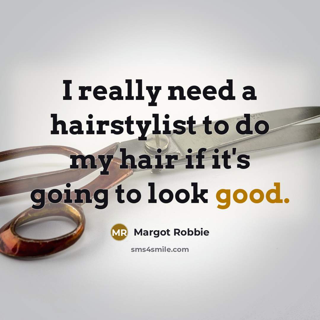 “I really need a hairstylist to do my hair if…” quote by Margot Robbie