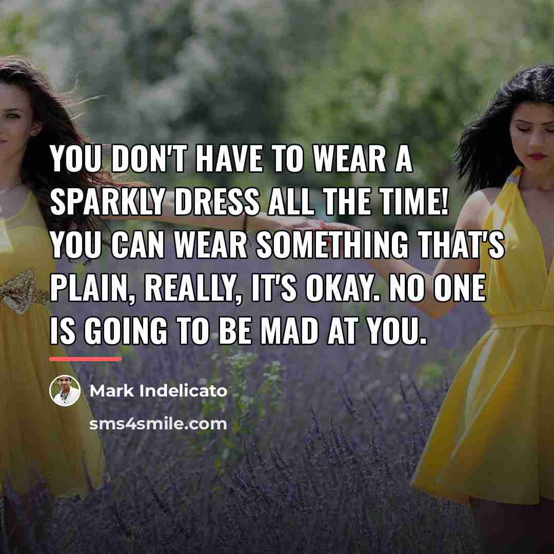 “You don't have to wear a sparkly dress all the…” quote by Mark Indelicato