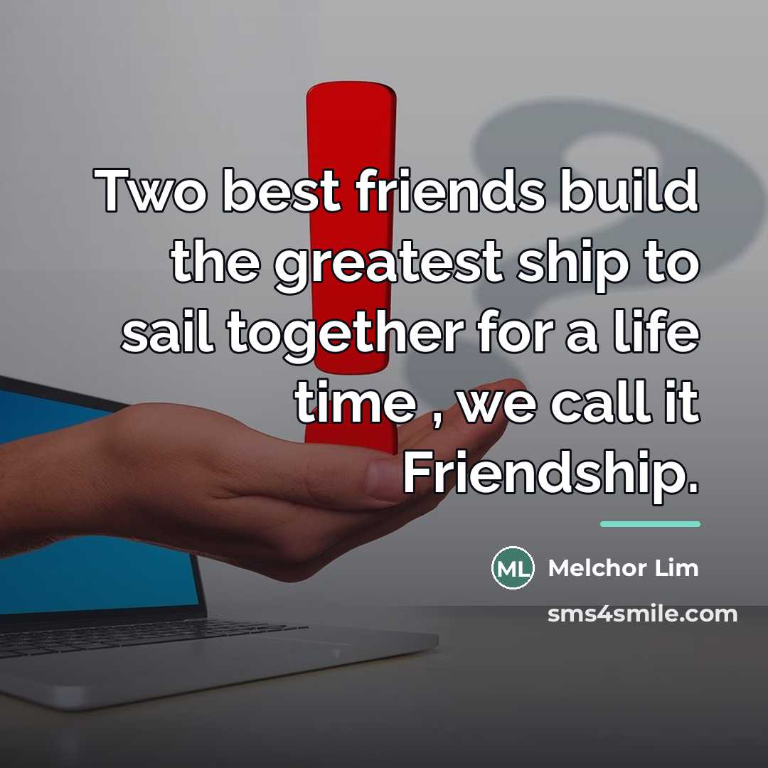“Two best friends build the greatest ship to sail together…” quote by Melchor Lim