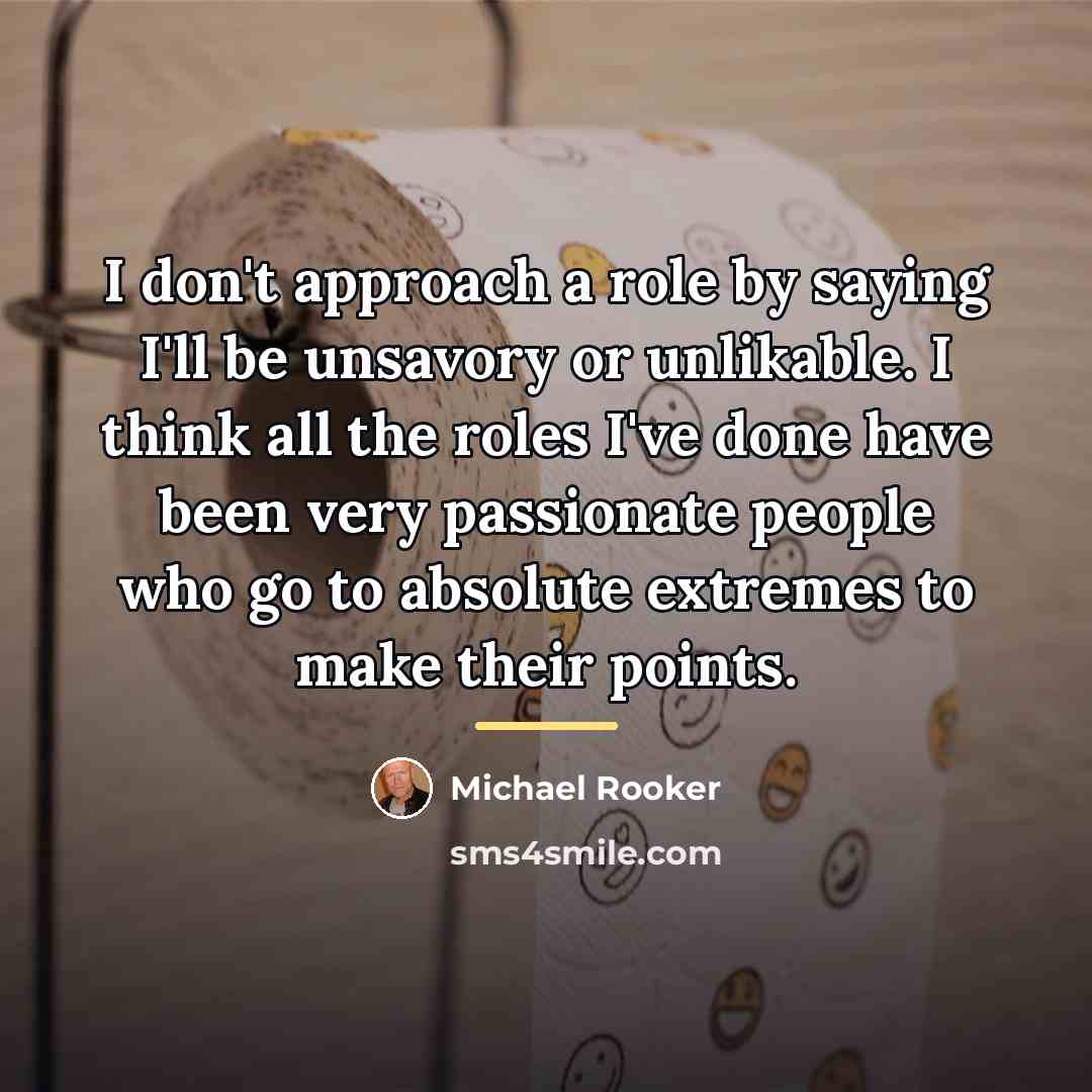 “I don't approach a role by saying I'll be unsavory…” quote by Michael Rooker