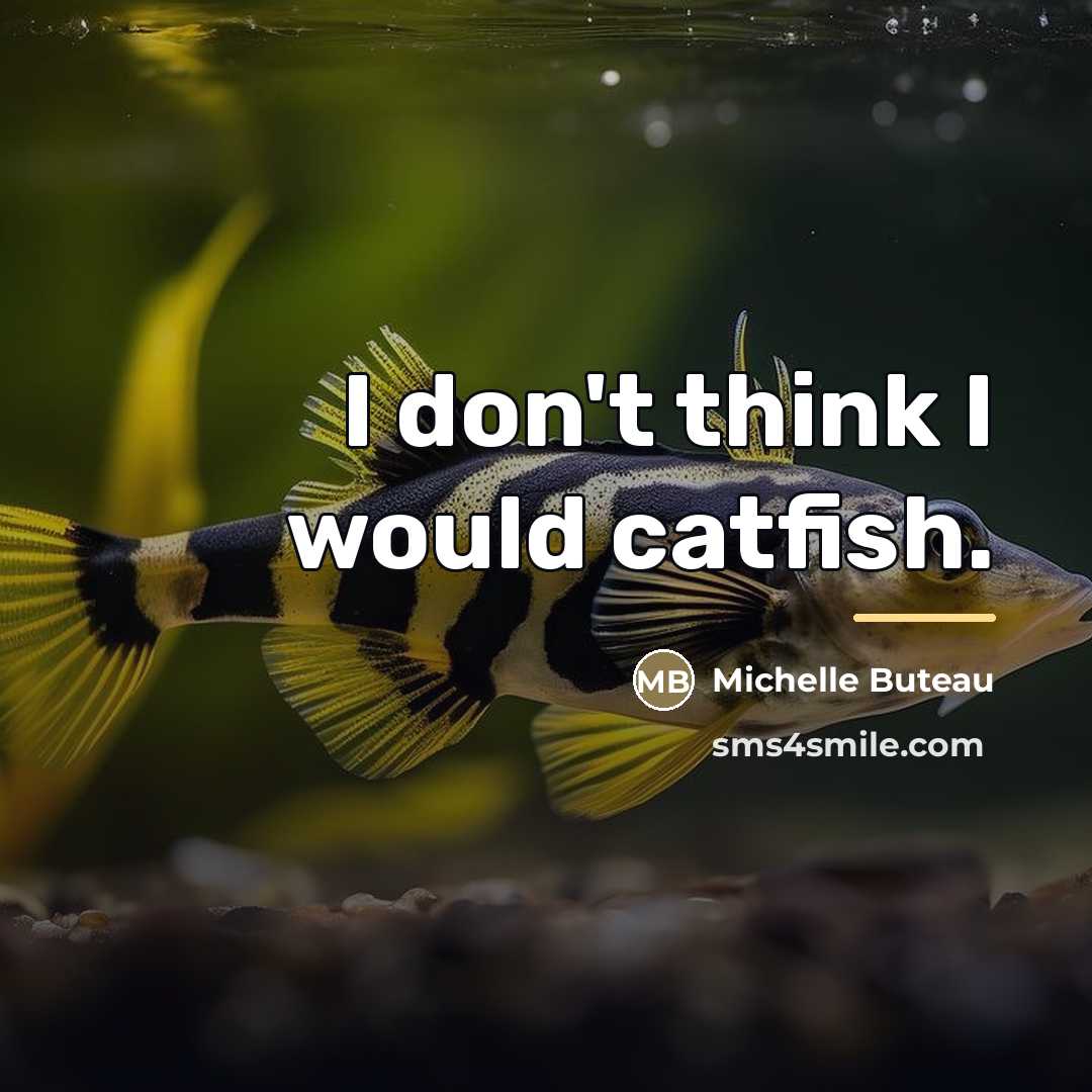 “I don't think I would catfish.…” quote by Michelle Buteau