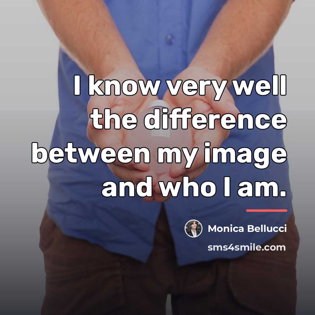 “I know very well the difference between my image and…” quote by Monica Bellucci