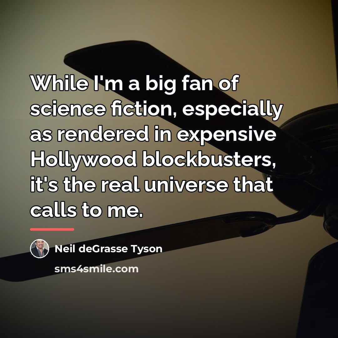 “While I'm a big fan of science fiction, especially as…” quote by Neil deGrasse Tyson