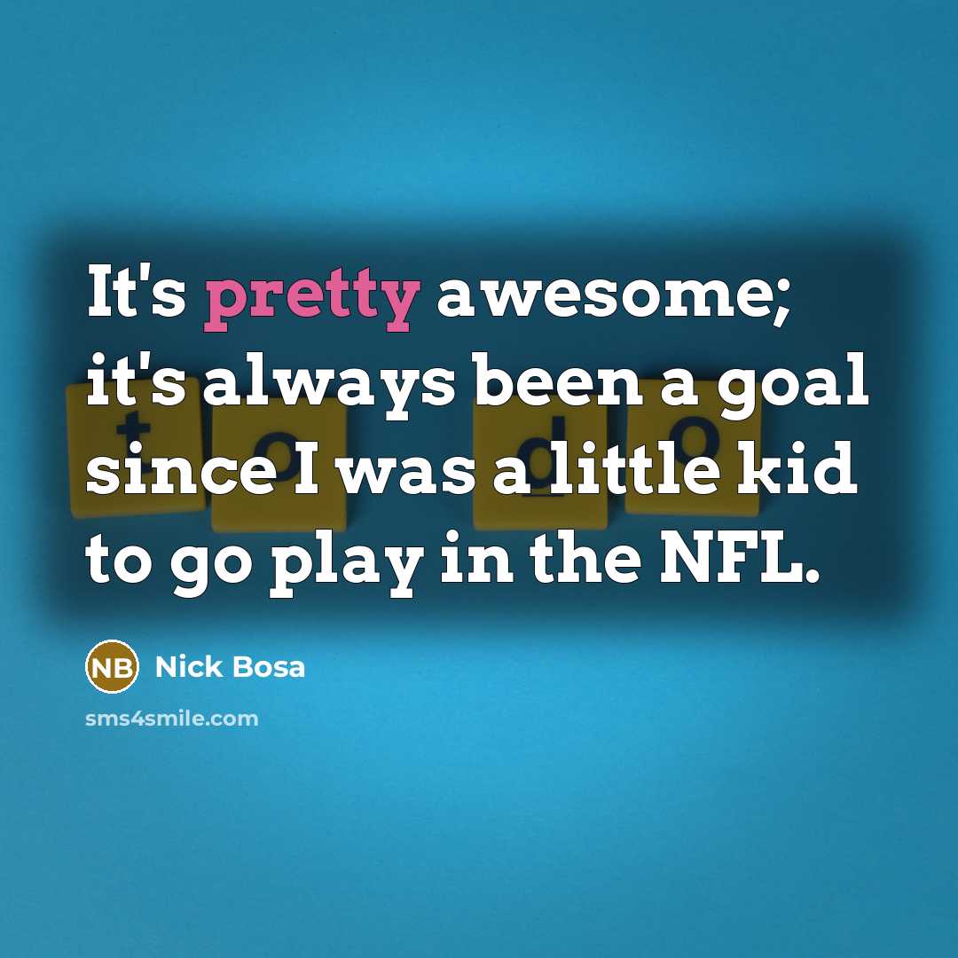 “It's pretty awesome; it's always been a goal since I…” quote by Nick Bosa