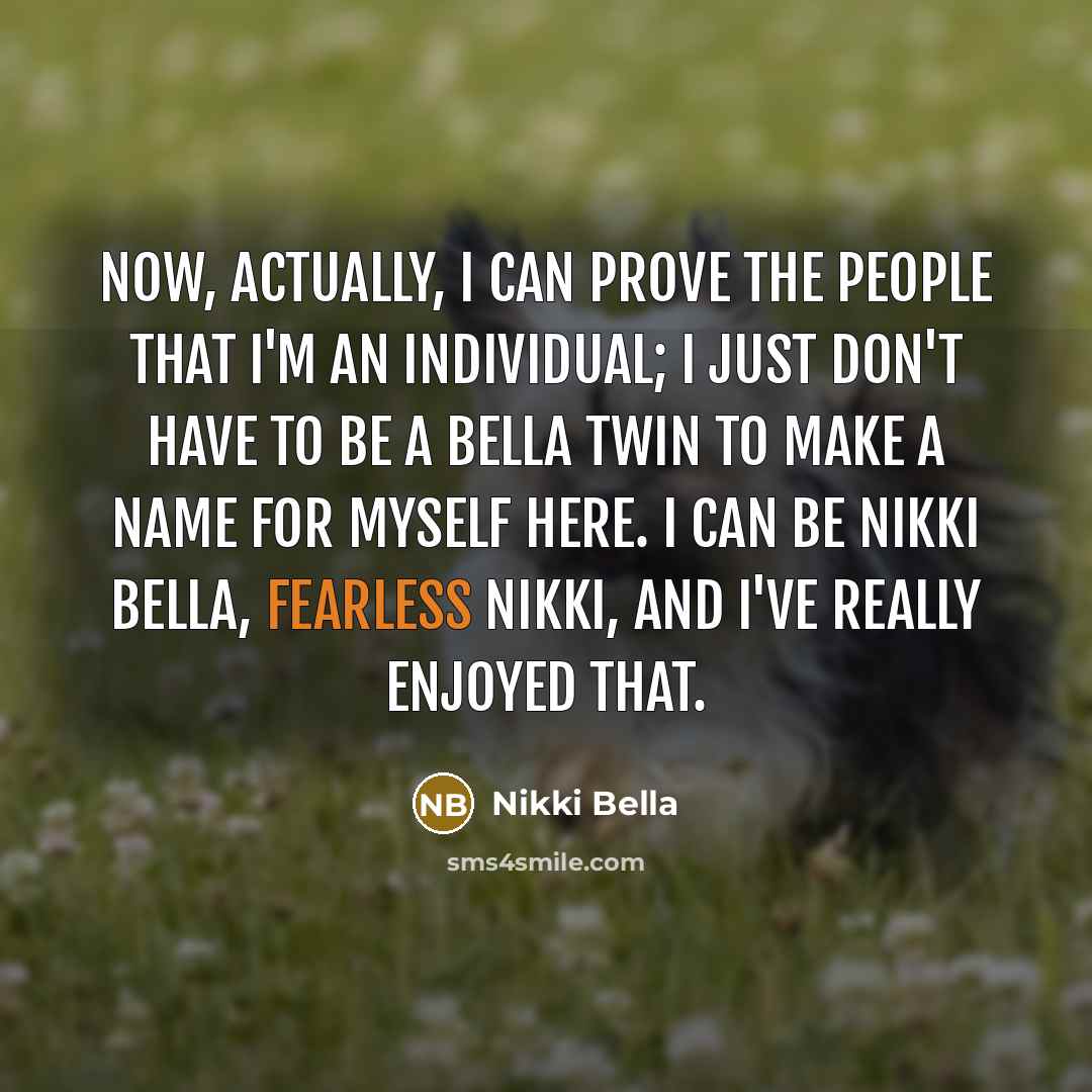 “Now, actually, I can prove the people that I'm an…” quote by Nikki Bella