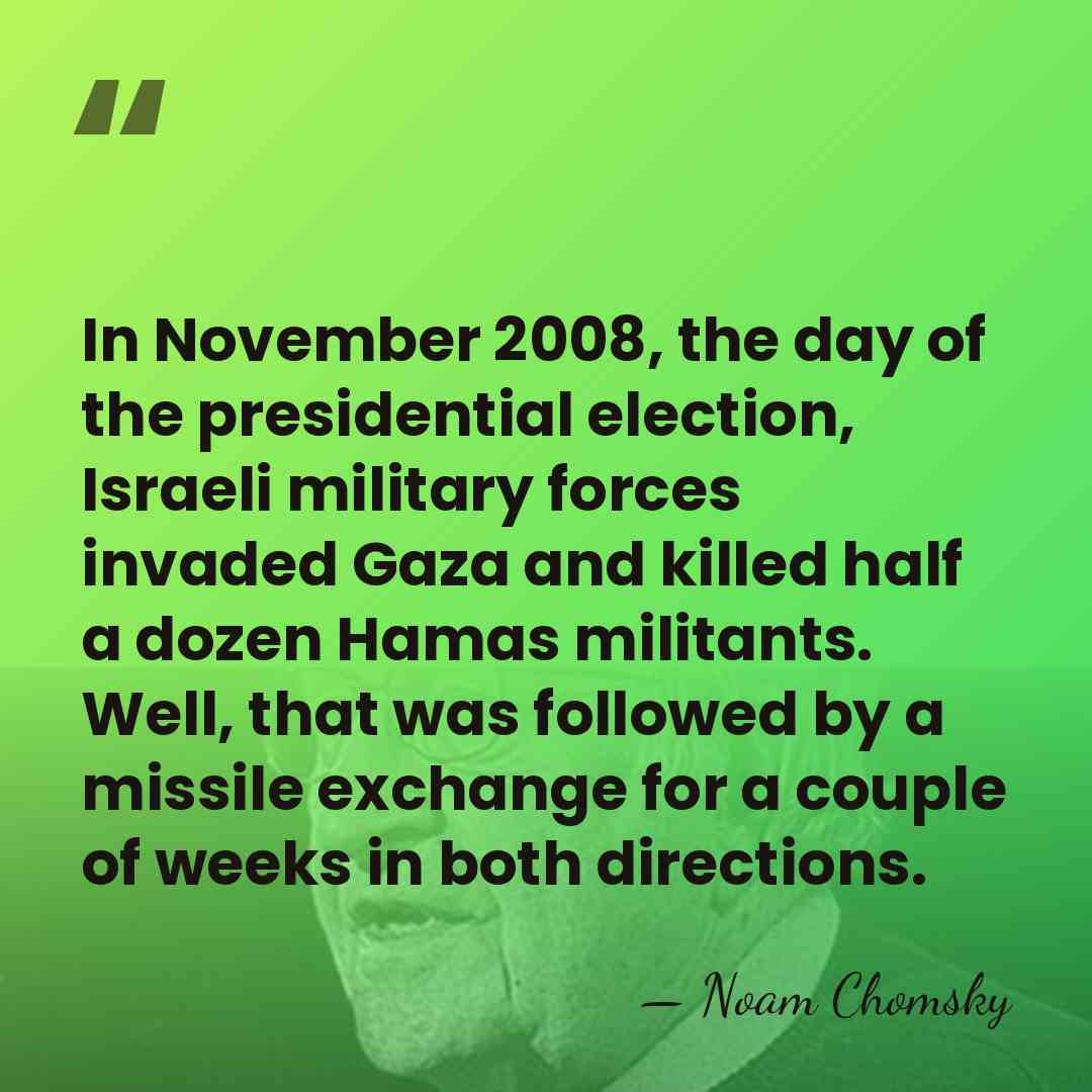 In November 2008, the day of the presidential election, Israeli military forces&hellip; - Noam Chomsky