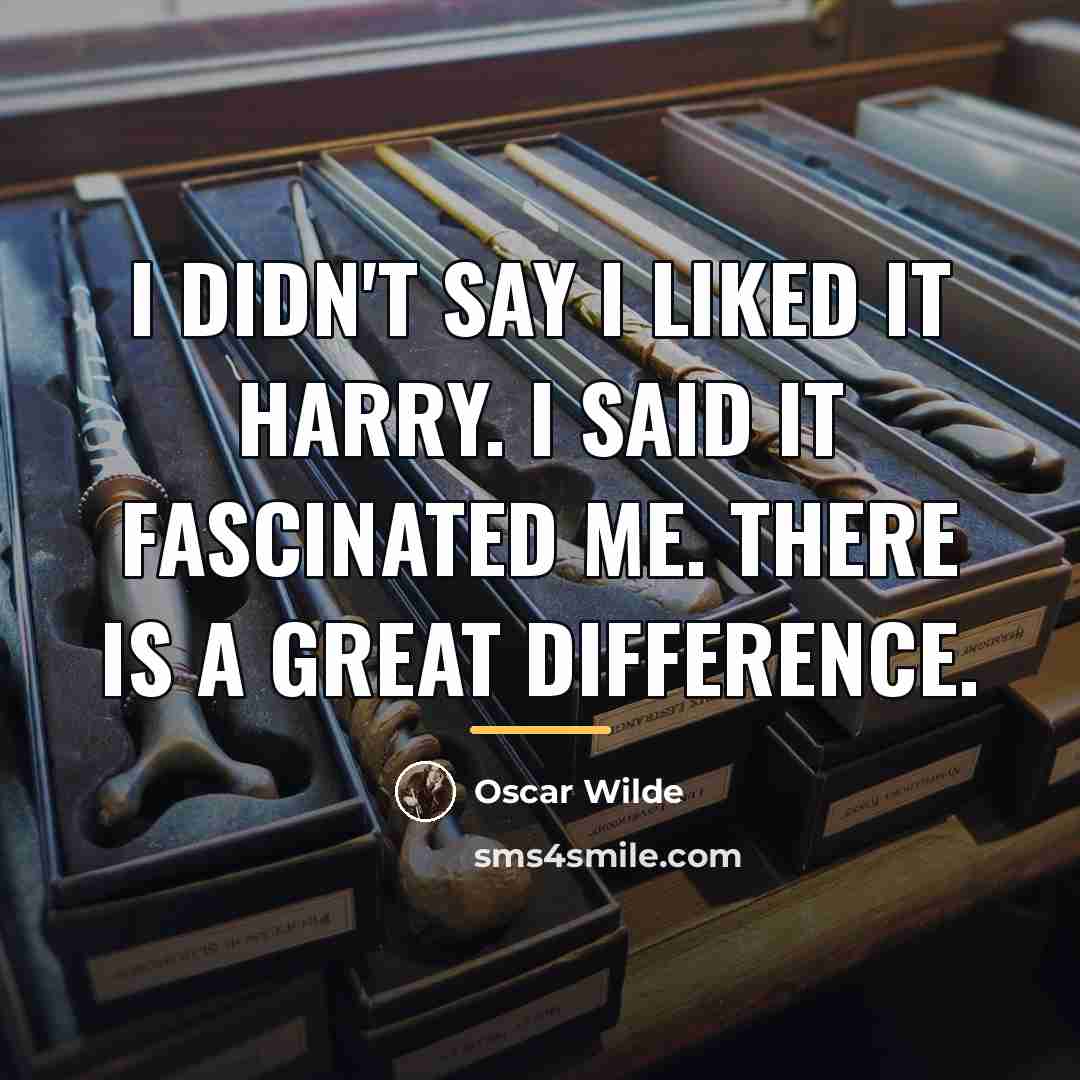 “I didn't say I liked it Harry. I said it…” quote by Oscar Wilde