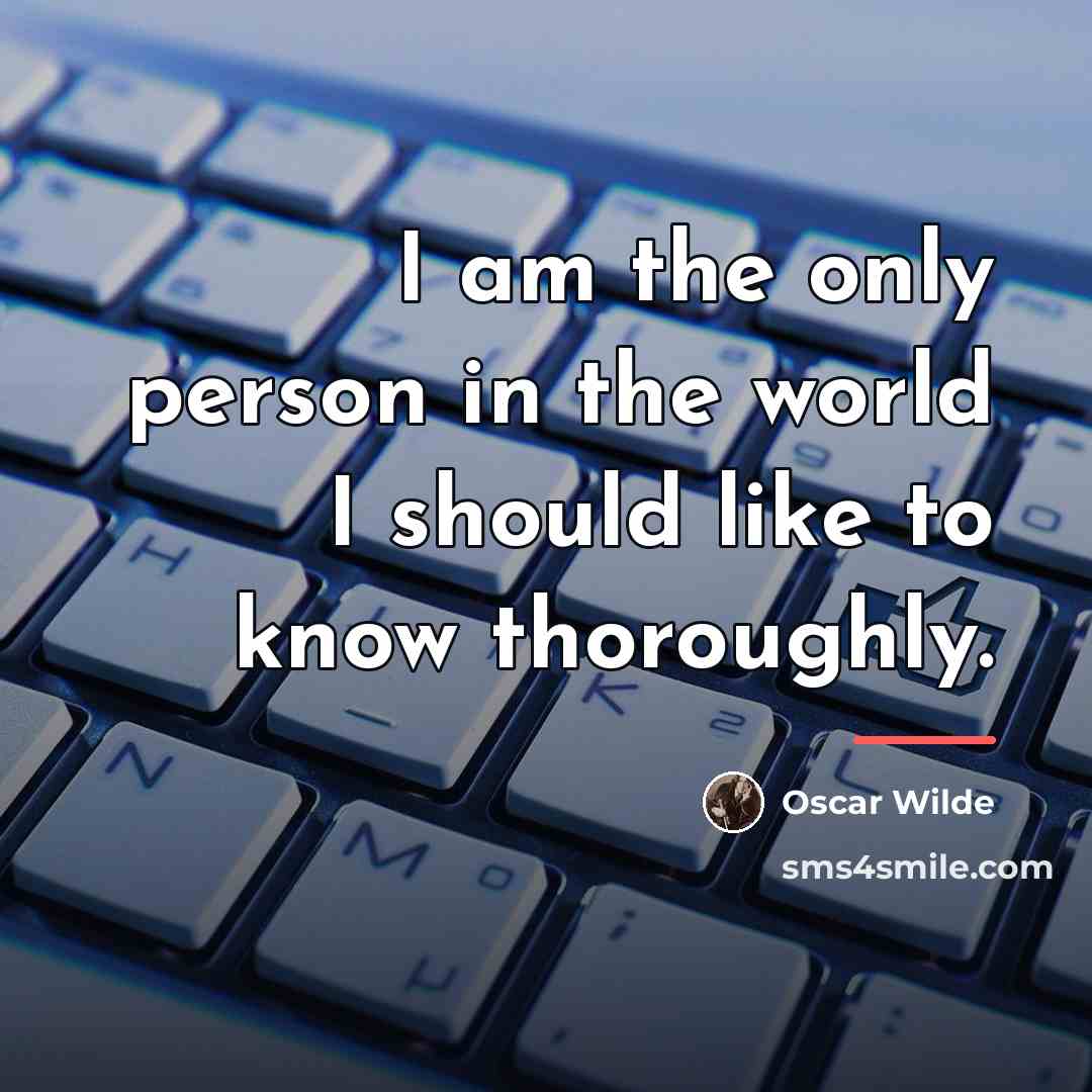 “I am the only person in the world I should…” quote by Oscar Wilde