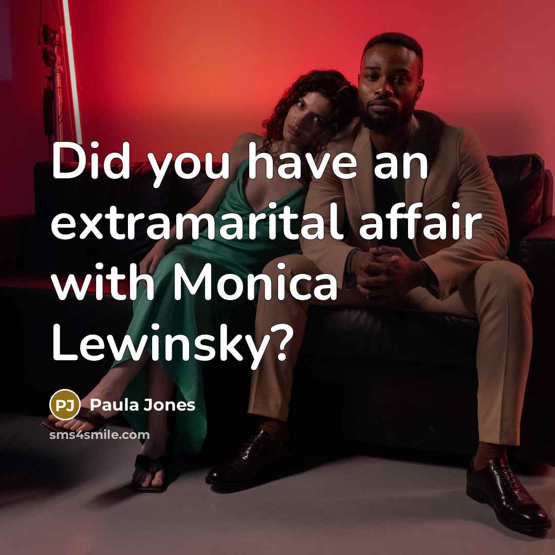 “Did you have an extramarital affair with Monica Lewinsky?…” quote by Paula Jones