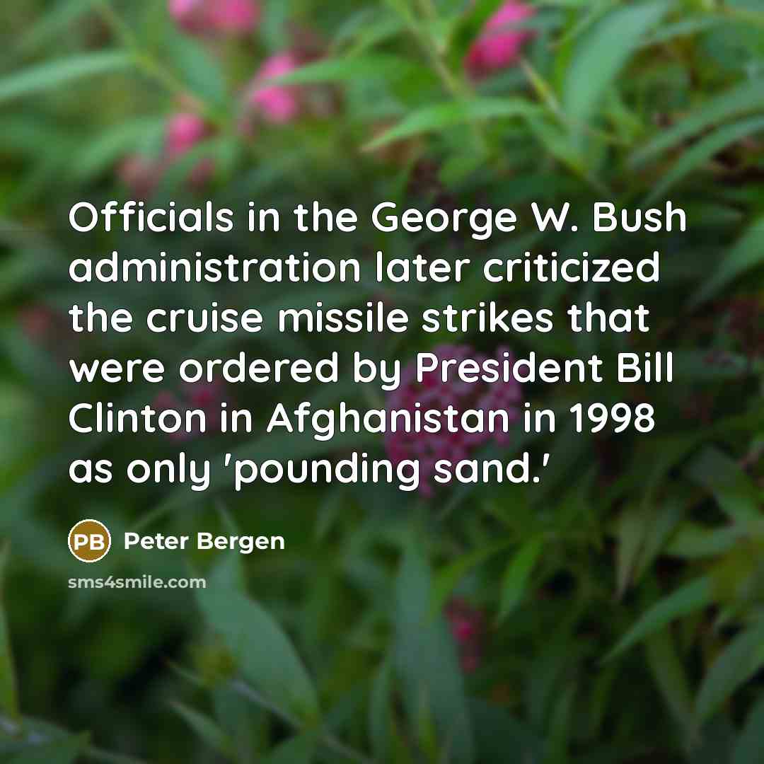 “Officials in the George W. Bush administration later criticized the…” quote by Peter Bergen