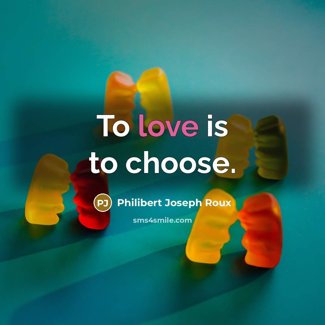 “To love is to choose.…” quote by Philibert Joseph Roux