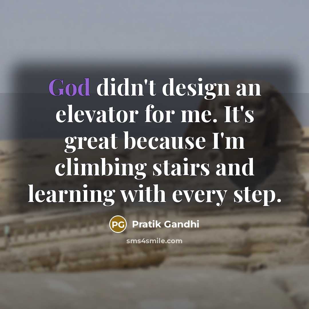 “God didn't design an elevator for me. It's great because…” quote by Pratik Gandhi