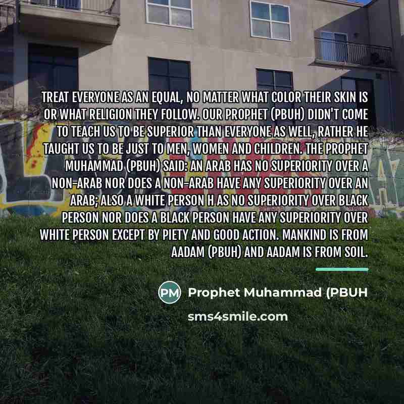 “Treat everyone as an equal, no matter what color their…” quote by Prophet Muhammad (PBUH