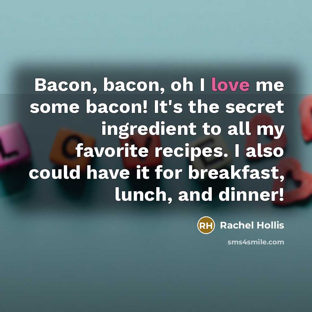 “Bacon, bacon, oh I love me some bacon! It's the…” quote by Rachel Hollis