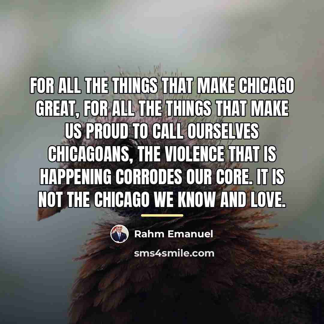 “For all the things that make Chicago great, for all…” quote by Rahm Emanuel