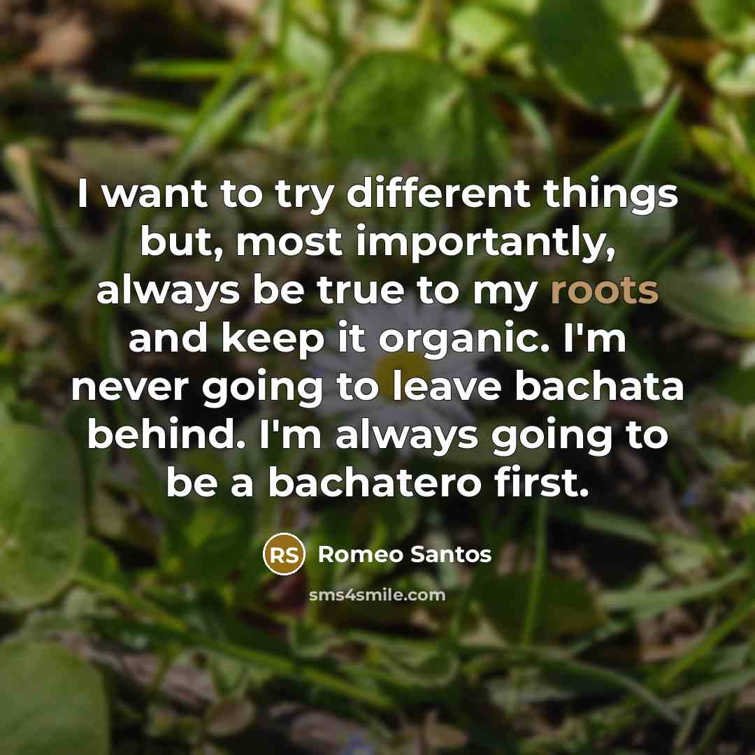 “I want to try different things but, most importantly, always…” quote by Romeo Santos
