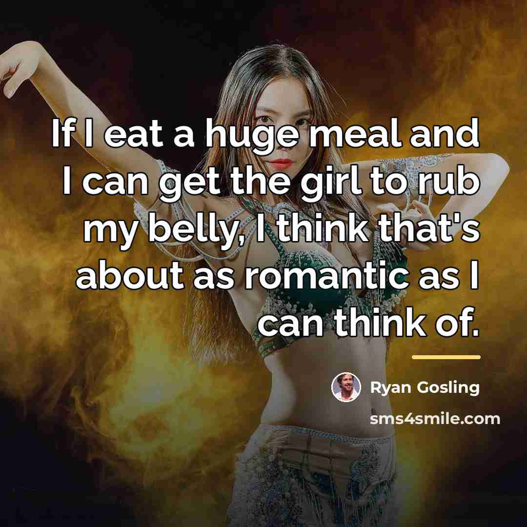 “If I eat a huge meal and I can get…” quote by Ryan Gosling