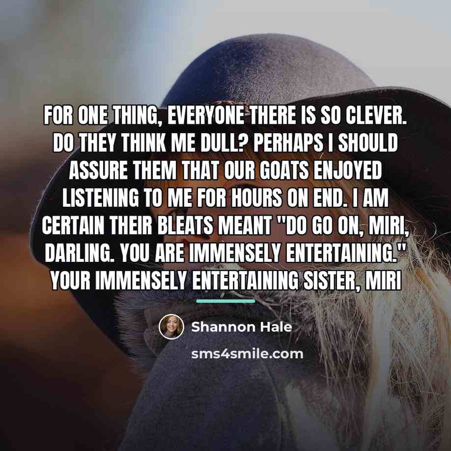 “For one thing, everyone there is so clever. Do they…” quote by Shannon Hale