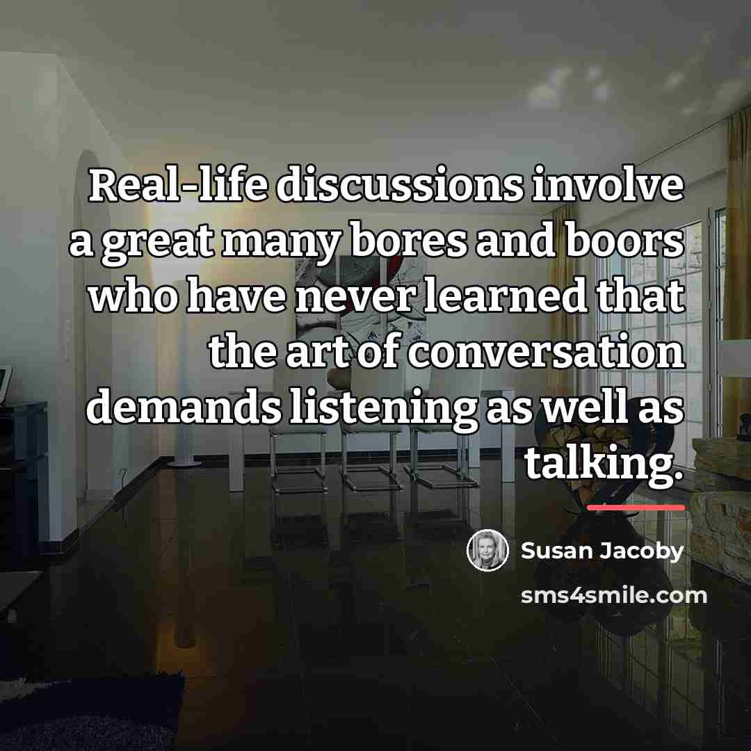 “Real-life discussions involve a great many bores and boors who…” quote by Susan Jacoby