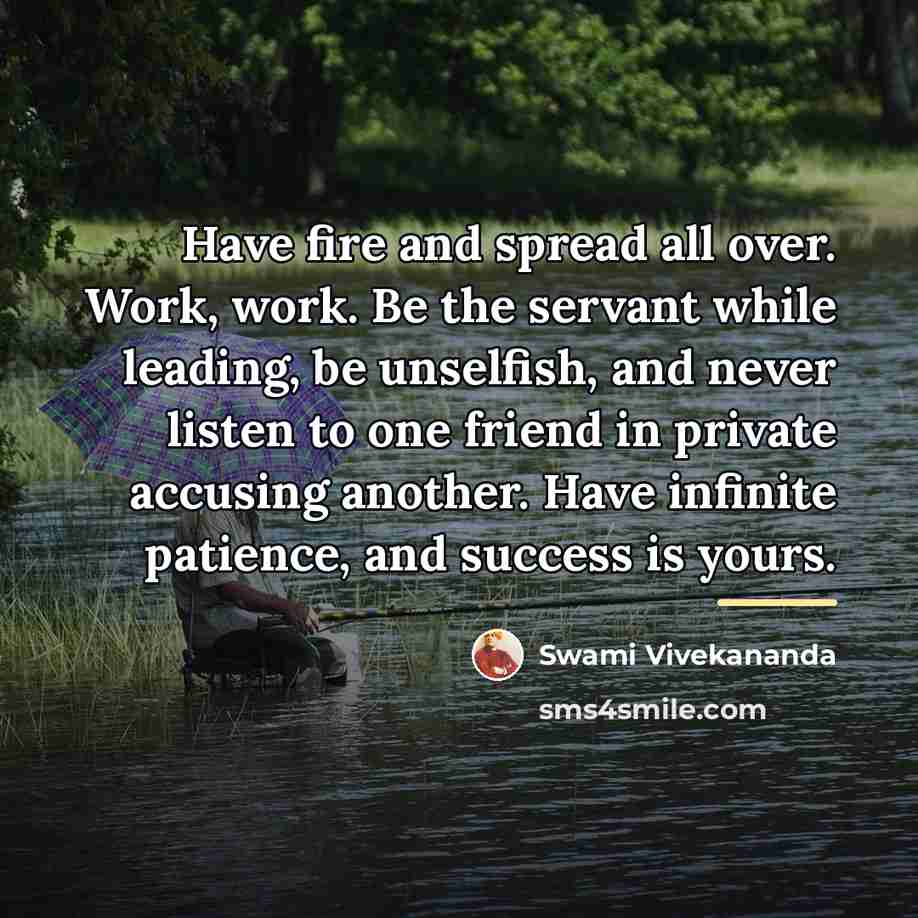 “Have fire and spread all over. Work, work. Be the…” quote by Swami Vivekananda