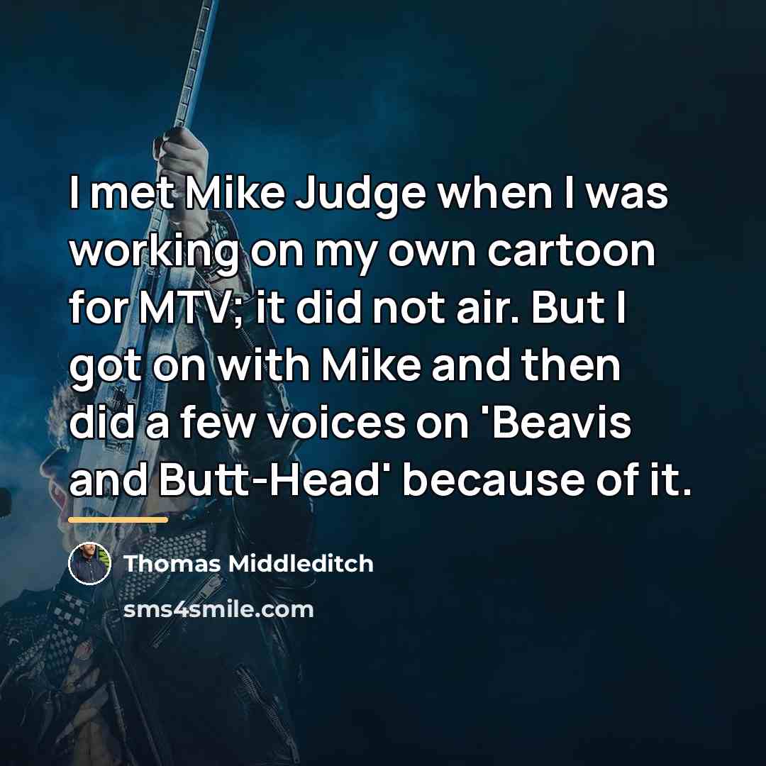 “I met Mike Judge when I was working on my…” quote by Thomas Middleditch